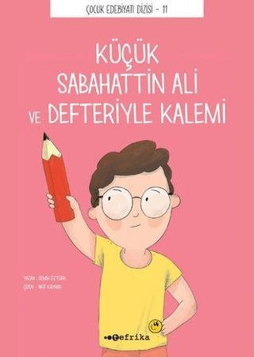 Küçük Sabahattin Ali ve Defteriyle Kalemi | Tefrika Yayınları (Ciltsiz)