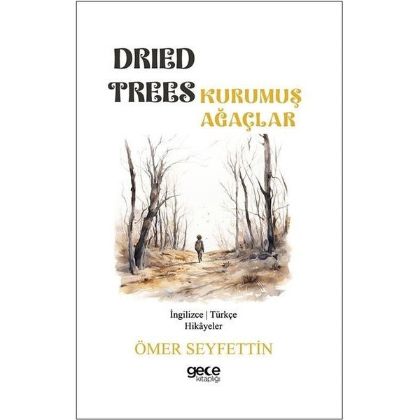 Dried Trees - Kurumuş Ağaçlar - İngilizce/Türkçe Hikayeler | Gece Kitaplığı (İnce Kapak)