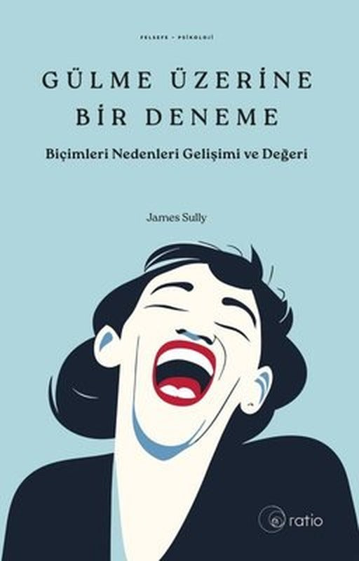 Gülme Üzerine Bir Deneme - Biçimleri Nedenleri Gelişimi ve Değeri | Ratio Yayınları (İnce Kapak)