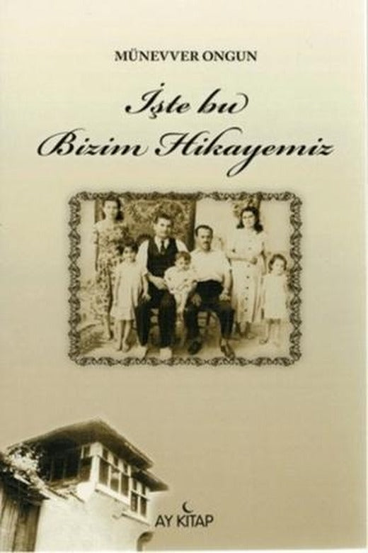 İşte Bu Bizim Hikayemiz | Ay Kitap (Ciltsiz)