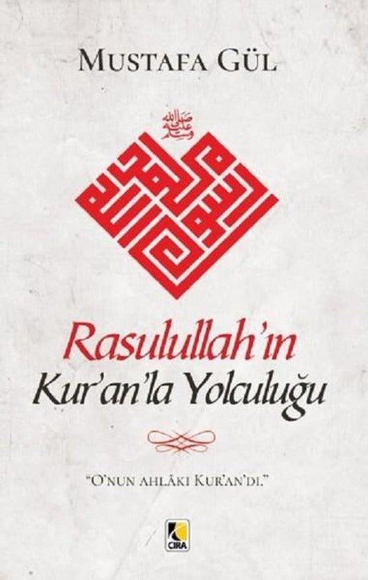 Rasulullah'ın Kur'an'la Yolculuğu | Çıra Yayınları (İnce Kapak)