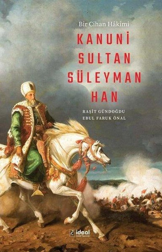 Bir Cihan Hakimi Kanuni Sultan Süleyman Han | İdeal Kültür Yayıncılık (İnce Kapak)