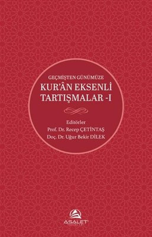 Geçmişten Günümüze Kur'an Eksenli Tartışmalar 1 | Asalet Yayınları (İnce Kapak )