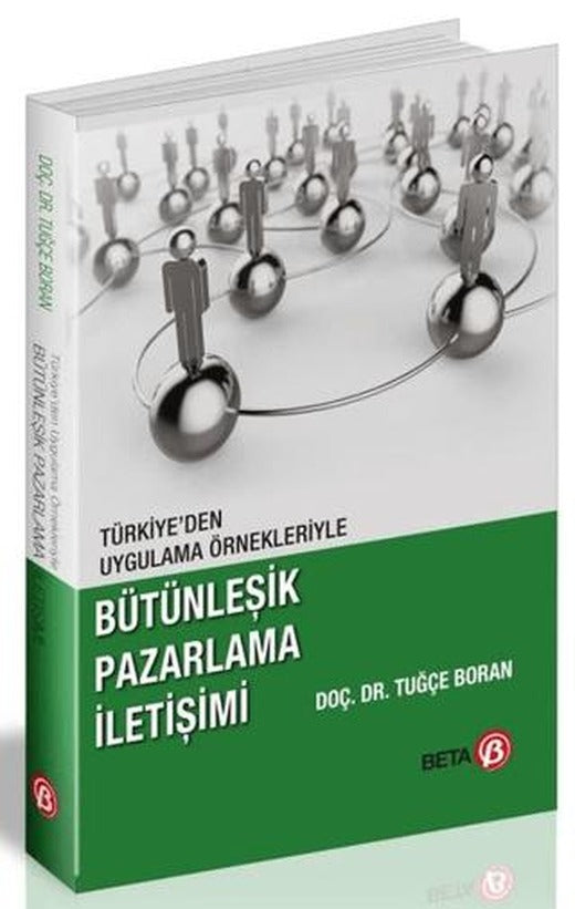 Türkiye'den Uygulama Örnekleriyle Bütünleşik Pazarlama İletişimi | Beta Yayınevi (Ciltsiz)