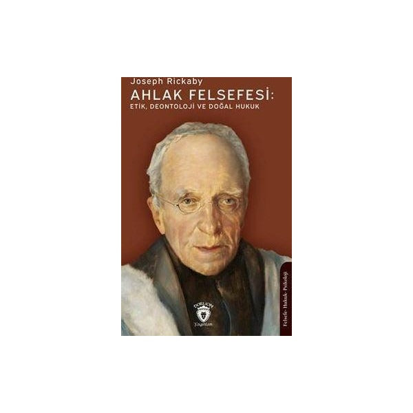 Ahlak Felsefesi: Etik Deontoloji Ve Doğal Hukuk | Dorlion Yayınları (Ciltsiz)