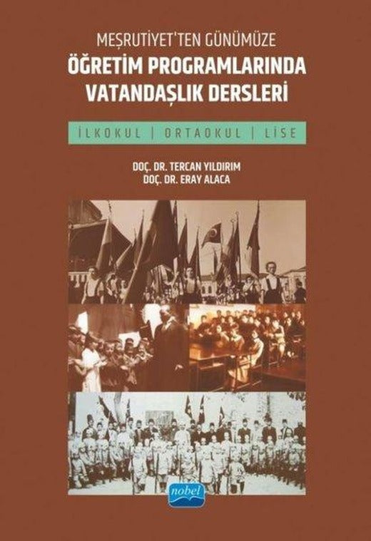 Meşrutiyet'ten Günümüze Öğretim Programlarında Vatandaşlık Dersleri - İlkokul Ortaokul ve Lise | Nobel Akademik Yayıncılık (İnce Kapak)
