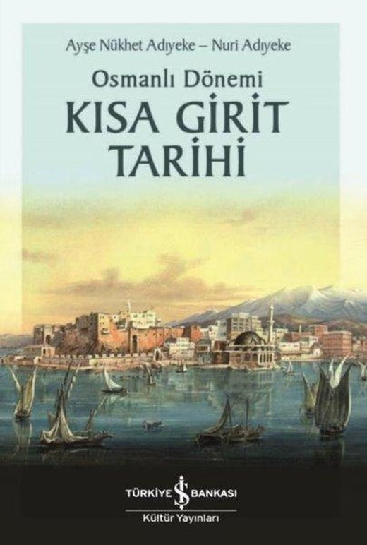 Osmanlı Dönemi Kısa Girit Tarihi | İş Bankası Kültür Yayınları (İnce Kapak)