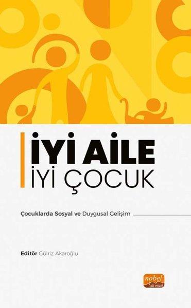 İyi Aile İyi Çocuk - Çocuklarda Sosyal ve Duygusal Gelişim | Nobel Bilimsel Eserler (İnce Kapak)  - Resim 1