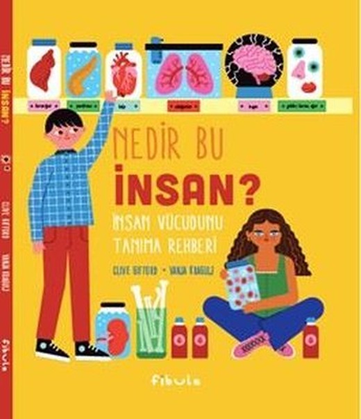Nedir Bu İnsan? İnsan Vücudunu Tanıma Rehberi | Fibula Yayıncılık (Ciltli)