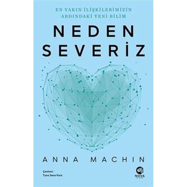 Neden Severiz: En Yakın İlişkilerimizin Ardındaki Yeni Bilim | Nova Kitap (İnce Kapak)