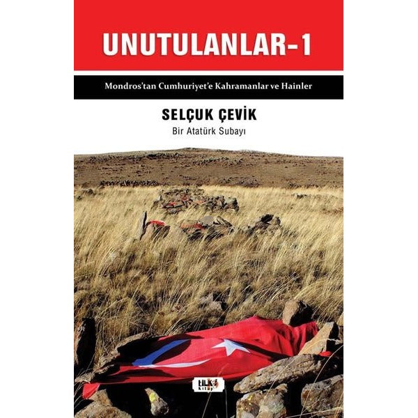 Unutulanlar 1 - Mondros'tan Cumhuriyet'e Kahramanlar ve Hainler | Tilki Yayınları