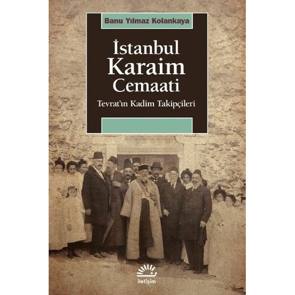 İstanbul Karaim Cemaati - Tevrat'ın Kadim Takipçileri | İletişim Yayınları