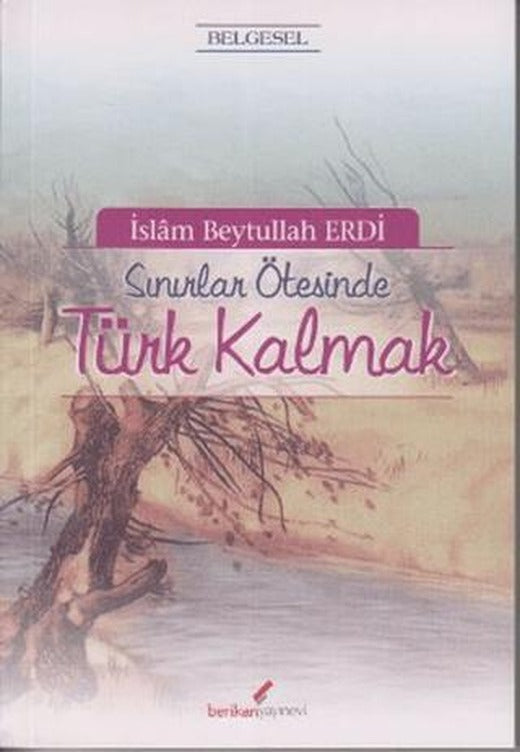 Sınırlar Ötesinde Türk Kalmak | Berikan Yayınevi (Ciltsiz)