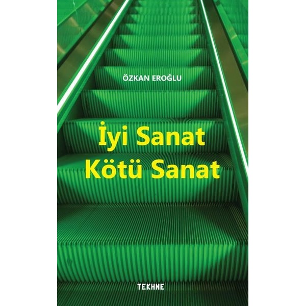 İyi Sanat Kötü Sanat | Tekhne Yayınları (İnce Kapak)