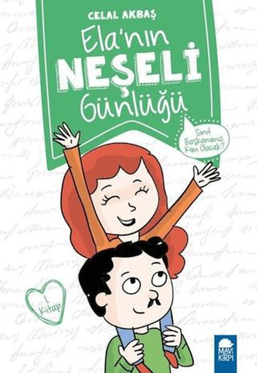 Sınıf Başkanımız Kim Olacak - Elanın Neşeli Günlüğü 1. Kitap