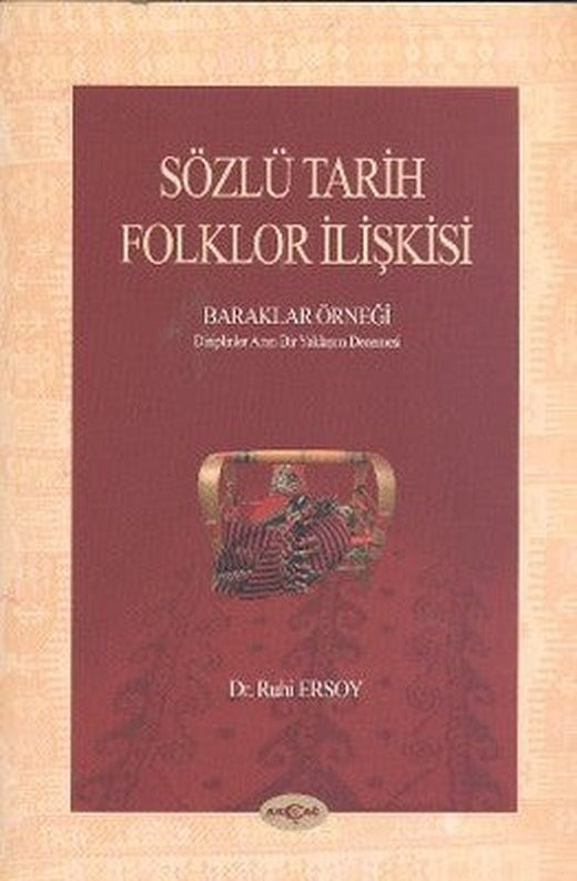 Sözlü Tarih Folklor İlişkisi - Baraklar Örneği | Akçağ Yayınları