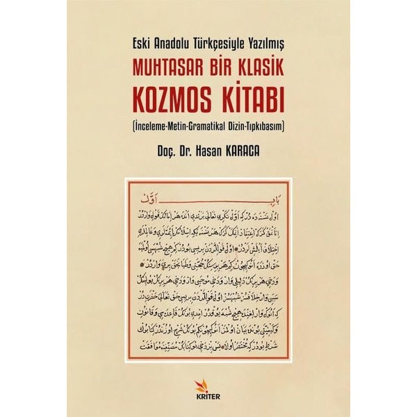 Eski Anadolu Türkçesiyle Yazılmış Muhtasar Bir Klasik Kozmos Kitabı - İnceleme - Metin - Gramatikal | Kriter (İnce Kapak)