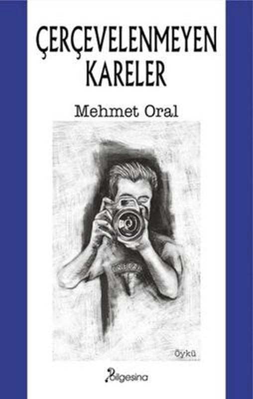 Çerçevelenmeyen Kareler | Bilgesina Yayınları