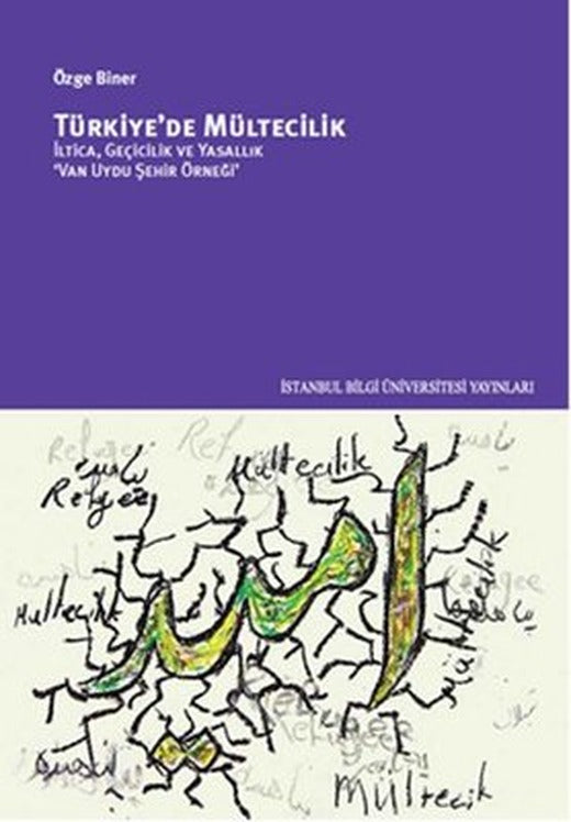 Türkiye'de Mültecilik - İltica Geçicilik ve Yasallık | İstanbul Bilgi Üniv.Yayınları