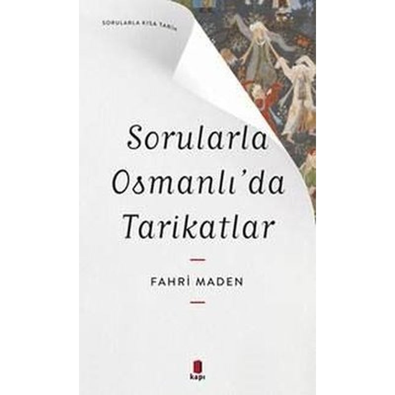Sorularla Osmanlı'da Tarikatlar - Sorularla Kısa Tarih | Kapı Yayınları