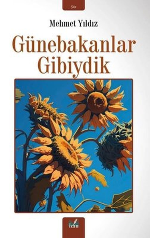Günebakanlar Gibiydik | İzan Yayıncılık
