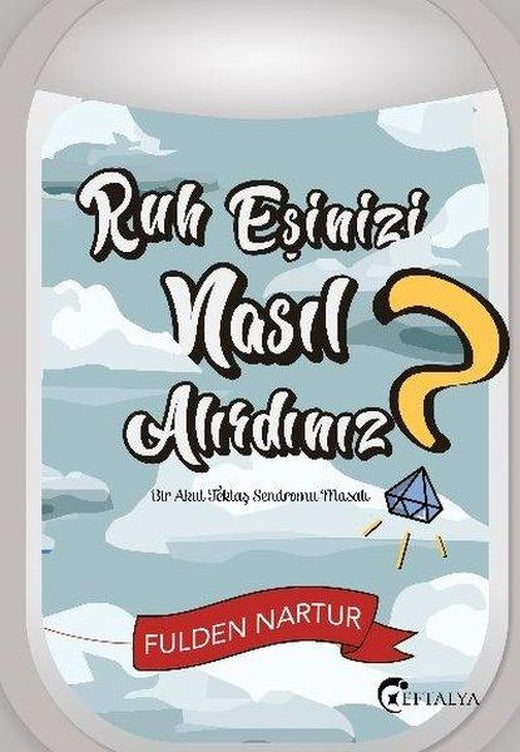 Ruh Eşinizi Nasıl Alırdınız? - Bir Akut Tektaş Sendromu Masalı | Eftalya Yayınları (İnce Kapak)