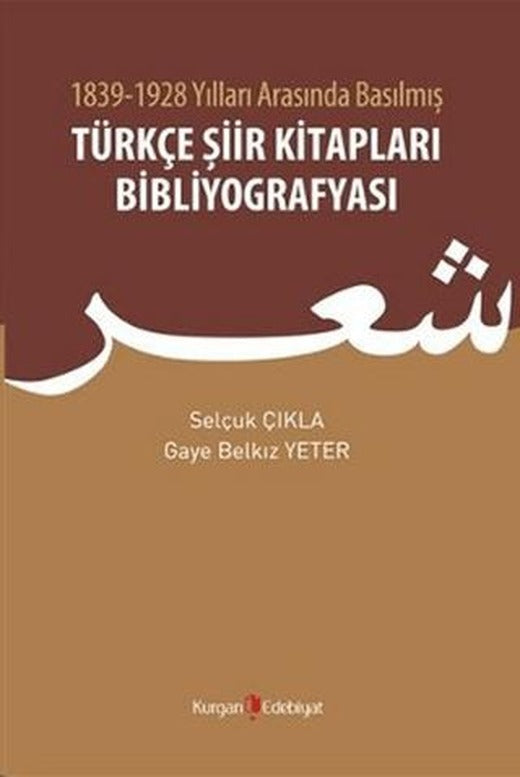 1839 - 1928 Yılları Arasında Basılmış Türkçe Şiir Kitapları Bibliyografyası | Kurgan Edebiyat (Ciltsiz)