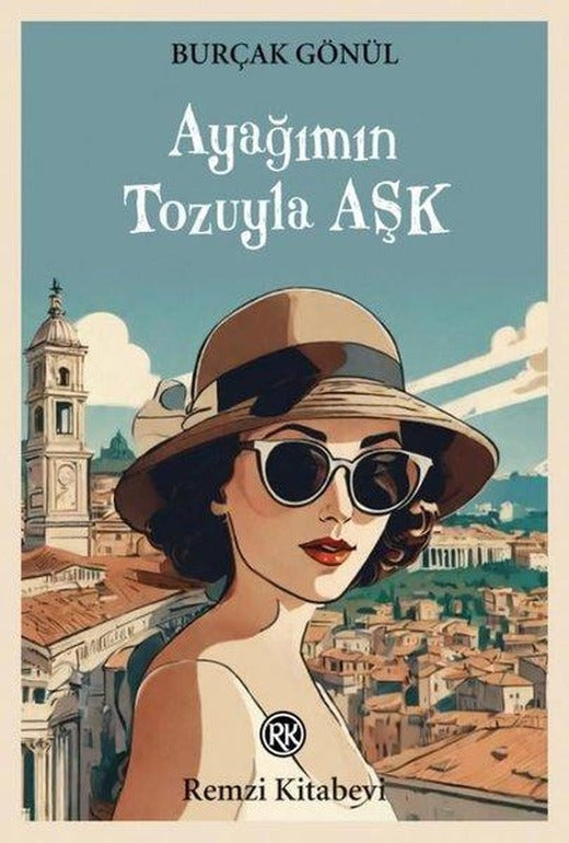 Ayağımın Tozuyla Aşk | Remzi Kitabevi (İnce Kapak)