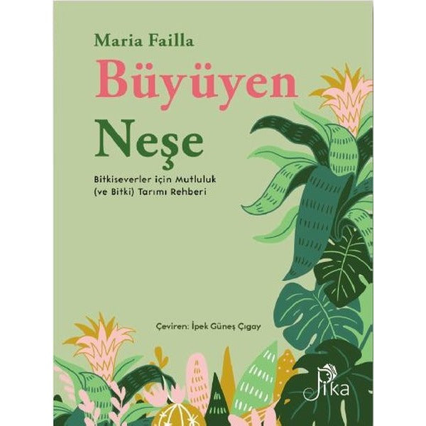 Büyüyen Neşe - Bitkiseverler için Mutluluk (ve Bitki) Tarımı Rehberi | Pika (Ciltli)