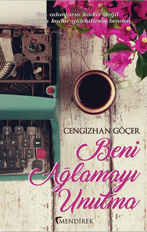 Beni Ağlamayı Unutma | Mendirek Yayıncılık