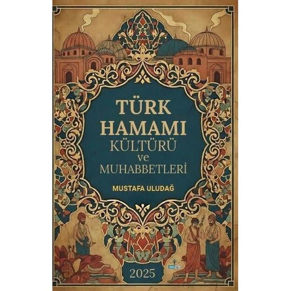 Türk Hamamı Kültürü ve Muhabbetleri | Kitap Ağacı Yayınları (İnce Kapak)