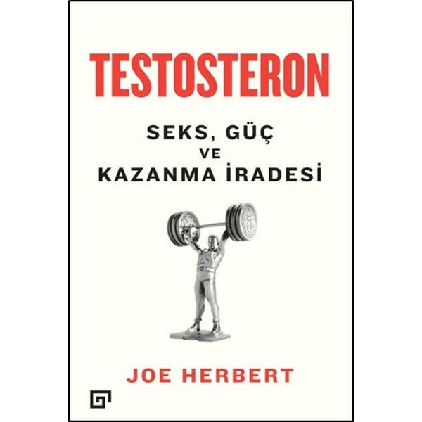 Testesteron - Seks Güç ve Kazanma İradesi | Koç Üniversitesi Yayınları (İnce Kapak)
