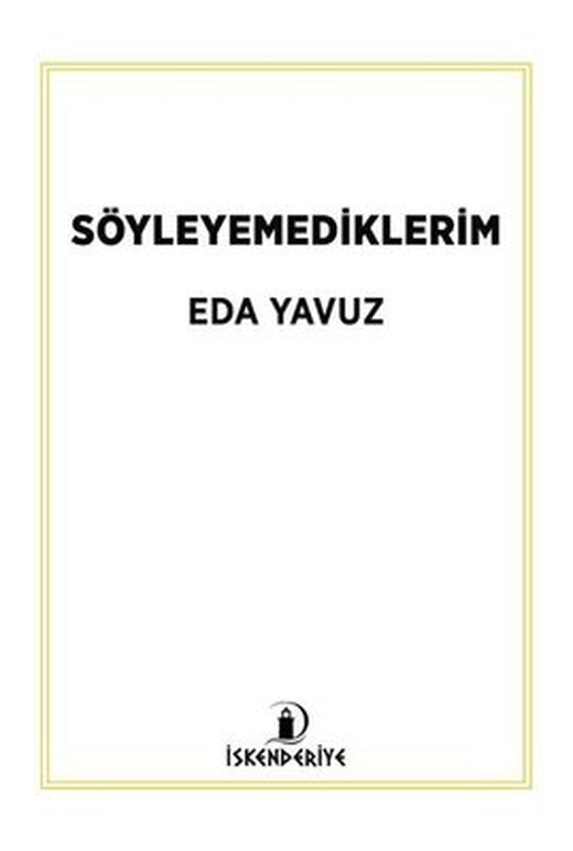 Söyleyemediklerim | İskenderiye Yayınları (İnce Kapak)