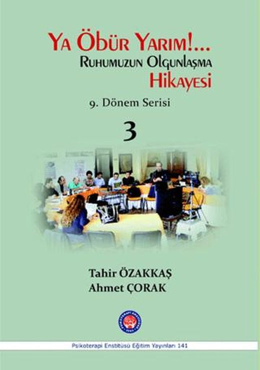 Ya Öbür Yarım!.. Ruhumuzun Olgunlaşma Hikayesi - 3 | Psikoterapi Enstitüsü (Ciltsiz)