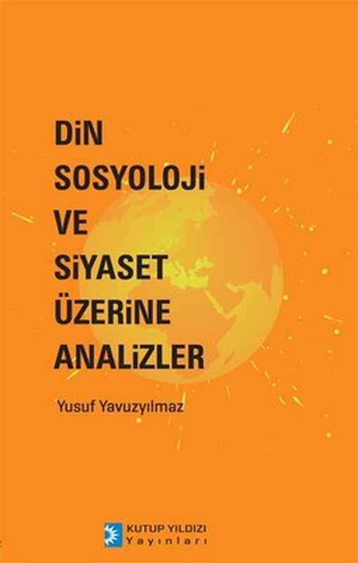 Din Sosyoloji ve Siyaset Üzerine Analizler | Kutup Yıldızı Yayınları