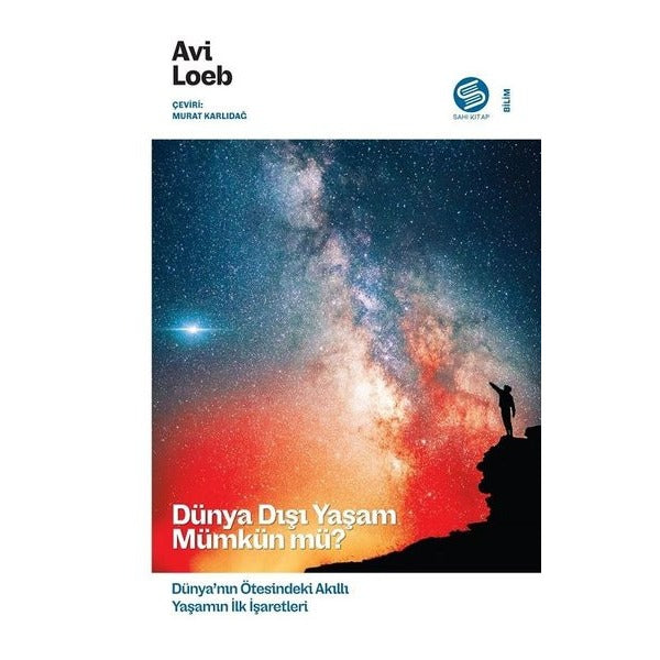 Dünya Dışı Yaşam Mümkün mü? Dünya'nın Ötesindeki Akıllı Yaşamın İlk İşaretleri | Sahi Kitap (İnce Kapak)