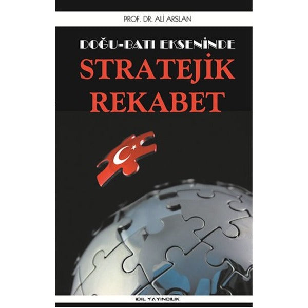 Doğu Batı Ekseninde Stratejik Rekabet | İdil Yayınları