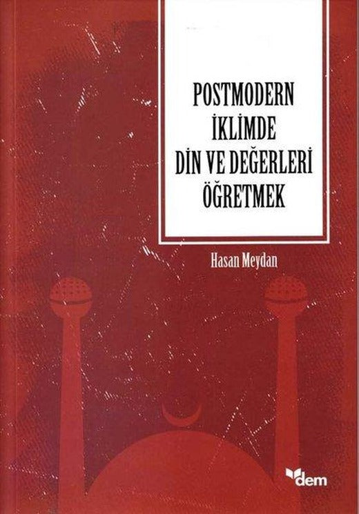 Postmodern İklimde Din ve Değerleri Öğretmek | Dem Yayınları (İnce Kapak)