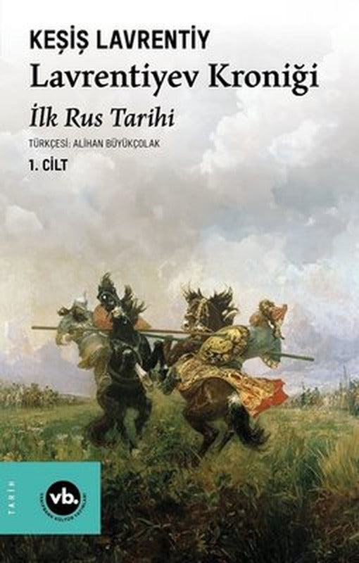 Lavrentiyev Kroniği - İlk Rus Tarihi 1.Cilt | VakıfBank Kültür Yayınları