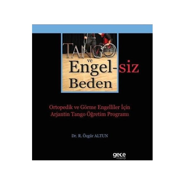 Tango ve Engelsiz Beden - Ortopedik ve Görme Engelliler İçin Arjantin Tango Öğretim Programı | Gece Kitaplığı