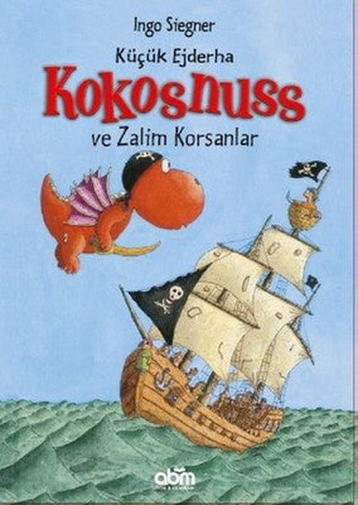 Küçük Ejderha Kokosnuss ve Zalim Korsanlar | Abm Yayınevi (İnce Kapak)