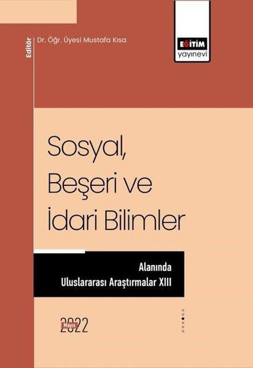 SosyalBeşeri ve İdari Bilimler Alanında Uluslararası Araştırmalar 13 | Eğitim Yayınevi (İnce Kapak)