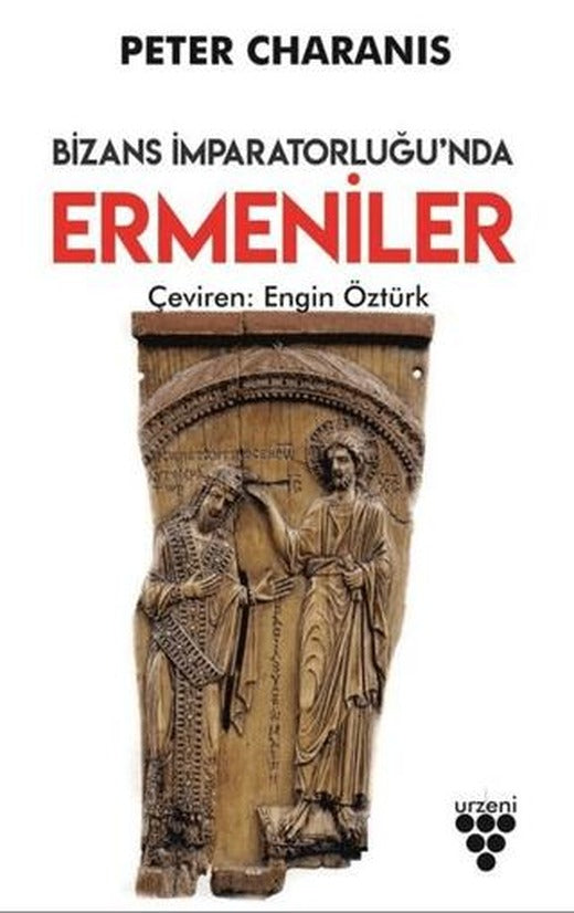 Bizans İmparatorluğu'nda Ermeniler | Urzeni Yayıncılık (Ciltsiz)