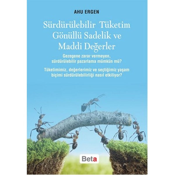 Sürdürülebilir Tüketim Gönüllü Sadelik ve Maddi Değerler | Beta Yayınları (İnce Kapak)