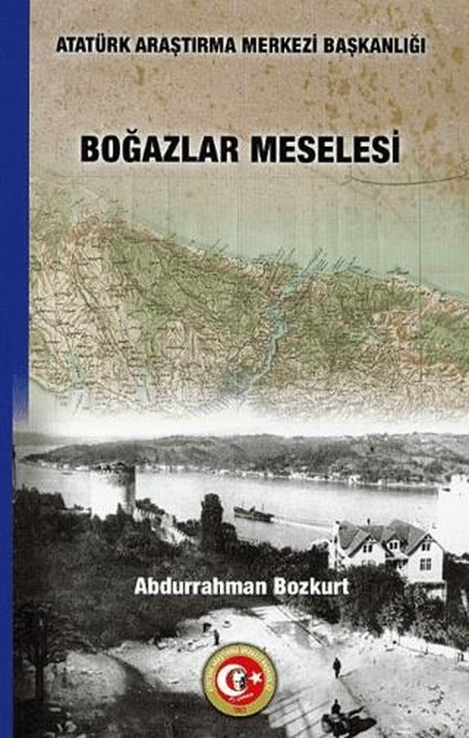 Boğazlar Meselesi | Atatürk Araştırma Merkezi (Ciltsiz)