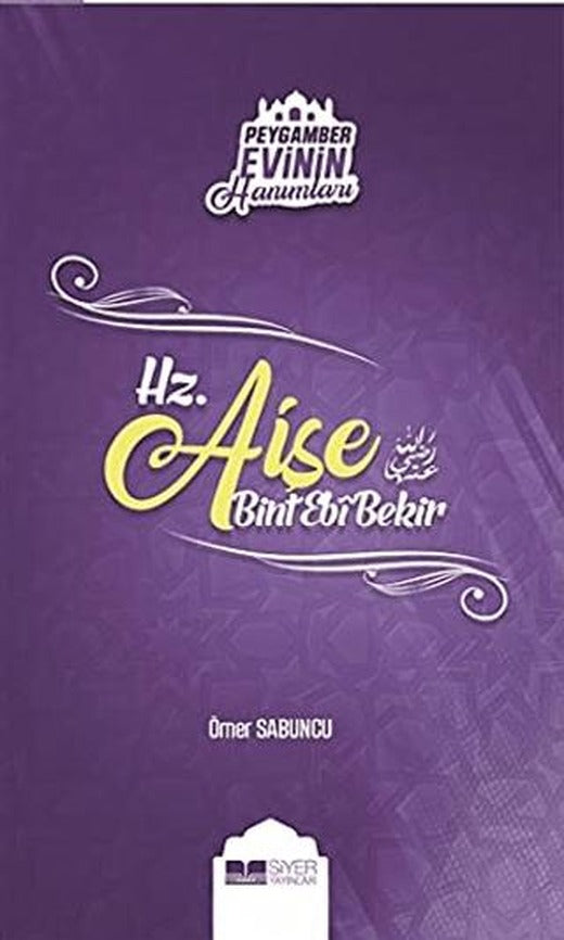 Peygamber Evinin Hanımları - Hz. Aişe Bint Ebi Bekir
