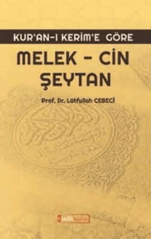 Kur’an-ı Kerim’e Göre: Melek - Cin Şeytan