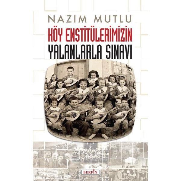 Köy Enstitülerimizin Yalanlarla Sınavı | Berfin Yayınları (İnce Kapak)