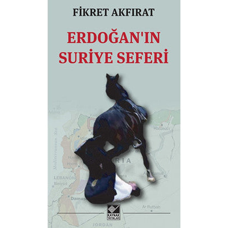 Erdoğan'ın Suriye Seferi | Kaynak Yayınları