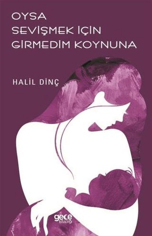 Oysa Sevişmek İçin Girmedim Koynuna | Gece Kitaplığı (Ciltsiz)